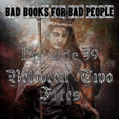 Episode 59: Between Two Fires - Medieval Times Were Bad, Actually Episode 59: Between Two Fires - Medieval Times Were Bad, Actually