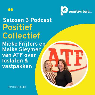 S3 - A6 : Mieke Frijters en Maike SLeymer (ATF) over Loslaten en Vastpakken.