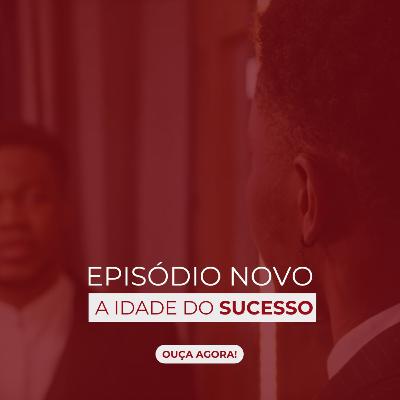 A idade do sucesso