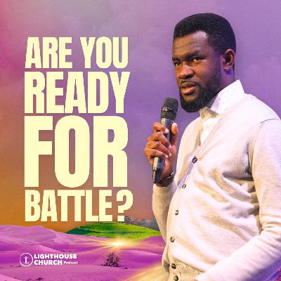 Are You Ready For Battle  || Egypt To Canaan: Fulfill Your Destiny || Part 5 Are You Ready For Battle  || Egypt To Canaan: Fulfill Your Destiny || Part 5