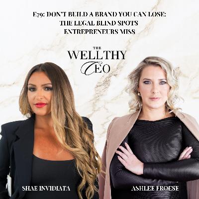 079 - Don’t Build a Brand You Can Lose: The Legal Blind Spots Entrepreneurs Miss 079 - Don’t Build a Brand You Can Lose: The Legal Blind Spots Entrepreneurs Miss