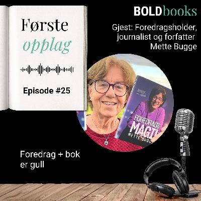 #25 Foredrag + bok er gull – Mette Bugge