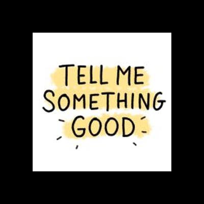 Tell Me Something Good Tell Me Something Good