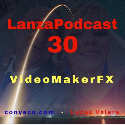 LanzaPodcast 30|VideoMakerFX – Software de Creación de Videos para Marketeros y Empresas|Review Bonuses