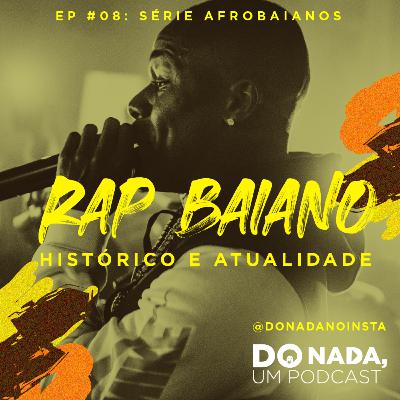 Afrobaianos - Episódio #8: Rap Baiano - Histórico e Atualidade