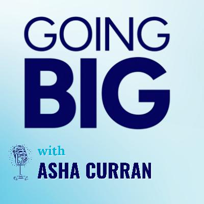 Going Big with Asha Curran: Building GivingTuesday into a Shared Culture of Generosity Going Big with Asha Curran: Building GivingTuesday into a Shared Culture of Generosity