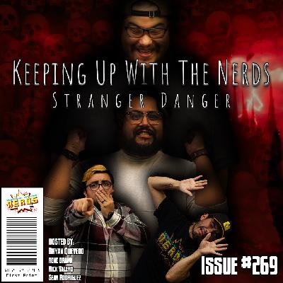 Stranger Things Continues to Tease... Just Give Us the Goods! | Keeping Up with the Nerds Issue #269 Stranger Things Continues to Tease... Just Give Us the Goods! | Keeping Up with the Nerds Issue #269