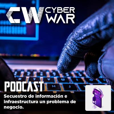 Secuestro de información e infraestructura un problema de negocio