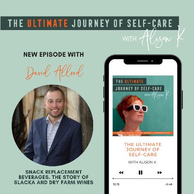 Snack Replacement Beverages: The Story of Slacka & Dry Farm Wines with David Allred