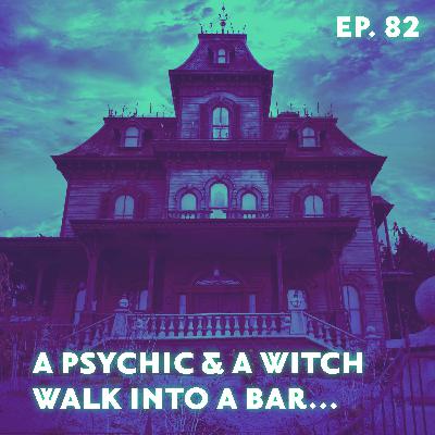 A Psychic & a Witch Walk Into a Bar... A Psychic & a Witch Walk Into a Bar...