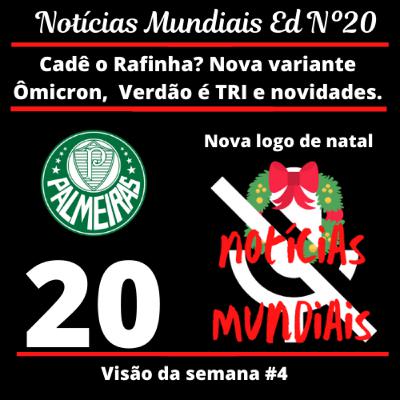 Notícias Mundiais Ep. 20 Visão da semana #4 ; Cadê o Rafinha? Nova variante Ômicron, Verdão é TRI e novidades. Notícias Mundiais Ep. 20 Visão da semana #4 ; Cadê o Rafinha? Nova variante Ômicron, Verdão é TRI e novidades.