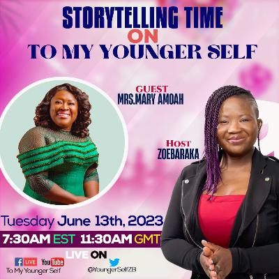 To My Younger Self - With Mrs. Mary Amoah To My Younger Self - With Mrs. Mary Amoah