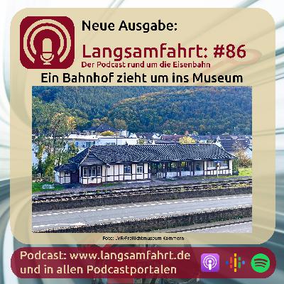 Langsamfahrt: #86 - Ein Bahnhof zieht um ins Museum