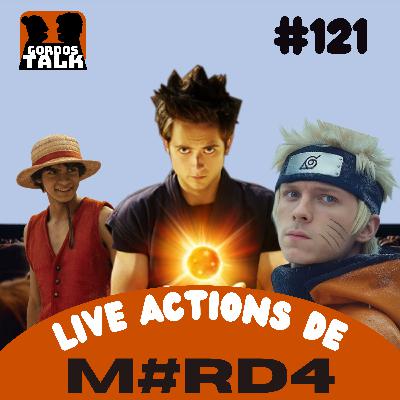 GordosTalk #121 Live Action de Animes: Os piores, os Melhores e o Elenco dos Sonhos