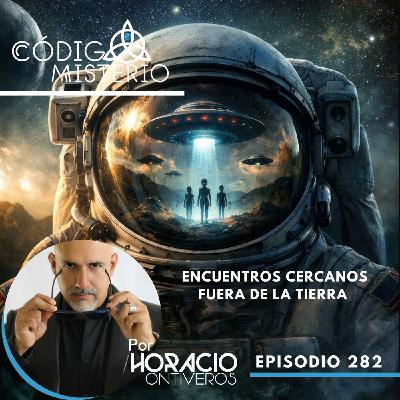 282: Astronautas y aliens: encuentros cercanos fuera de la Tierra