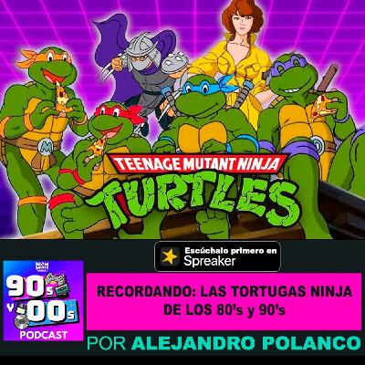 Recordando a las tortugas Ninja de los 80's y 90s Recordando a las tortugas Ninja de los 80's y 90s