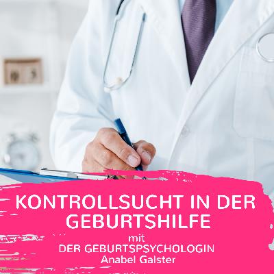Kontrollsucht in der Geburtshilfe | TRAUMgeburt #021