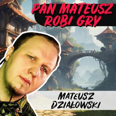 14 | Od Redaktora do Narrative Designera - Mateusz Działowski 14 | Od Redaktora do Narrative Designera - Mateusz Działowski