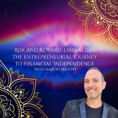 Risk and Reward: Embracing the Entrepreneurial Journey to Financial Independence