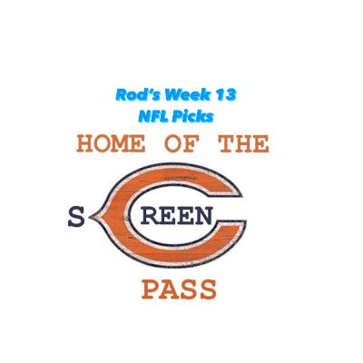 Rod's Week 13 NFL Picks 2023 Rod's Week 13 NFL Picks 2023