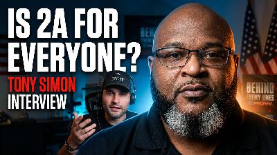 Is The 2nd Amendment for Everyone? Behind Enemy Lines Show w/ Tony Simon
