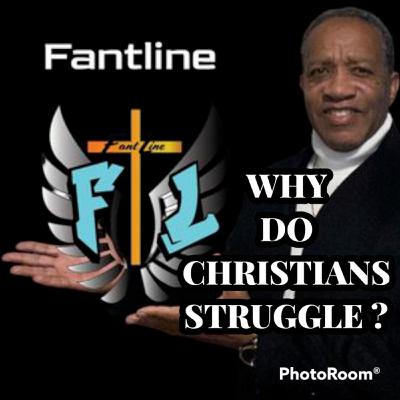 WHY DO CHRISTIANS STRUGGLE?/ Fantline / Marvin Fant