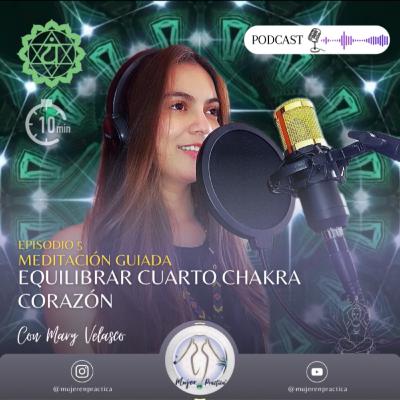 5.1. 💚🫶🧘🏻 Meditación guiada, EQUILIBRAR CUARTO CHAKRA CORAZÓN, en 10 minutos