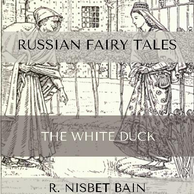 [Russian Fairy Tales] THE WHITE DUCK