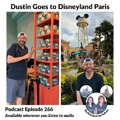 Podcast 266 - Dustin Goes To Disneyland Paris Podcast 266 - Dustin Goes To Disneyland Paris