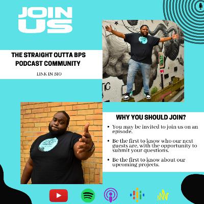 Join The Straight Outta BPS Podcast Community!
