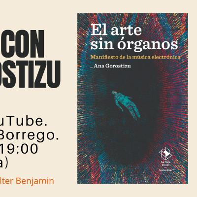 Entrevista a Ana Gorostizu. El arte sin órganos Entrevista a Ana Gorostizu. El arte sin órganos