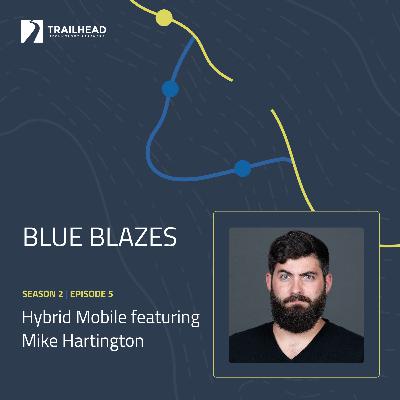 Blue Blazes S02E05: Hybrid Mobile - featuring Mike Hartington