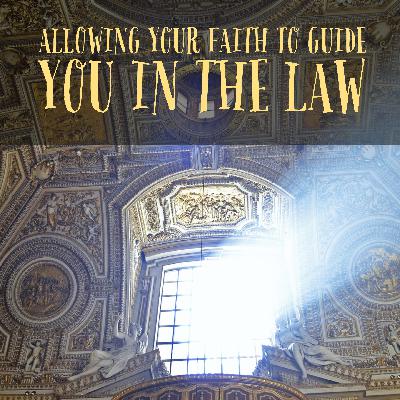 Allowing Your Faith To Guide You in The Law