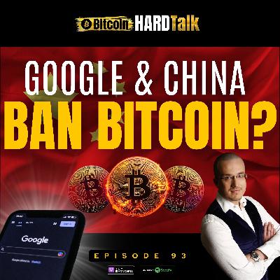 Episode #93 - 🇺🇸🇨🇳Google & China Ban Bitcoin?