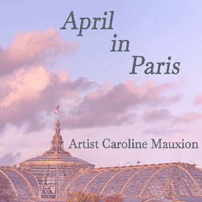 April in Paris — Artist Caroline Mauxion