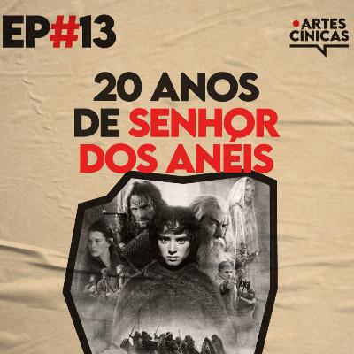 Artes Cínicas #13: 20 Anos de Senhor Dos Anéis