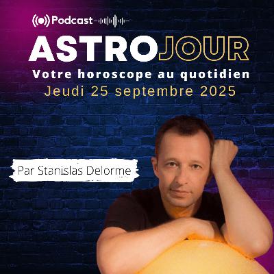Horoscope du jeudi 25 septembre 2025
