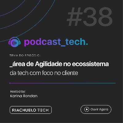 #38 - Área de Agilidade no Ecossistema da Tech com Foco no Cliente - Com Marcus Flavius - Tribe Líder Agile #38 - Área de Agilidade no Ecossistema da Tech com Foco no Cliente - Com Marcus Flavius - Tribe Líder Agile