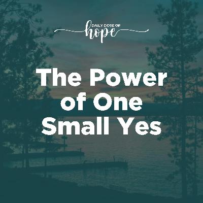The Power of One Small Yes EP 216