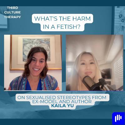 What's the harm in a fetish? On sexualised stereotypes from ex-model and author Kaila Yu What's the harm in a fetish? On sexualised stereotypes from ex-model and author Kaila Yu