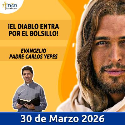 Evangelio De Hoy - 30 Marzo 2026 - Padre Carlos Yepes - Amen Comunicaciones Evangelio De Hoy - 30 Marzo 2026 - Padre Carlos Yepes - Amen Comunicaciones
