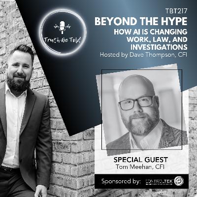 Beyond the Hype: How AI Is Changing Work, Law, and Investigations with Tom Meehan, CFI