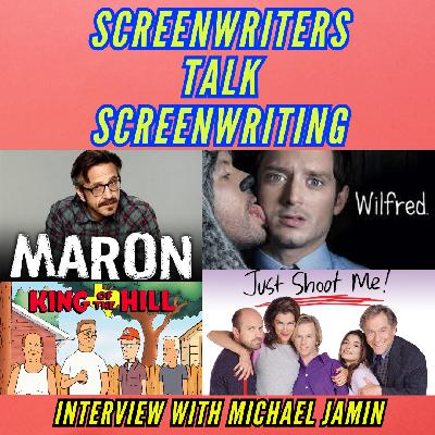 Michael Jamin - Writing KING OF THE HILL, JUST SHOOT ME, MARON, & More!