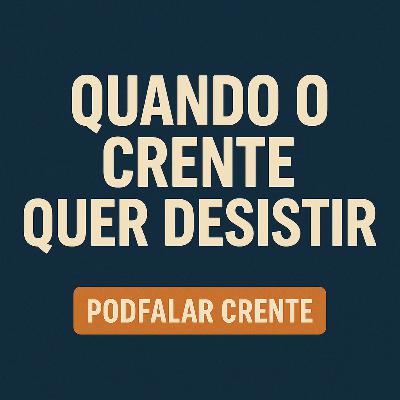Quando o crente pensa em desistir