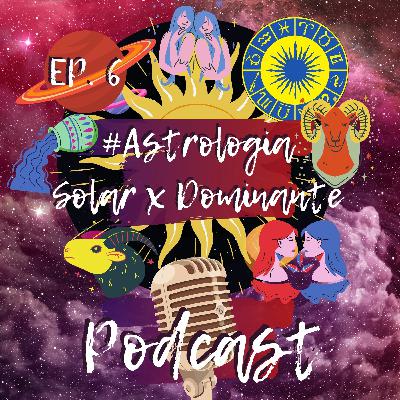 #Astrologia - Signo Solar x Dominante