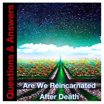 Bible Written - Are We Reincarnated After Death ?