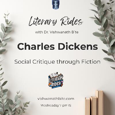 72: Charles Dickens: Social Critique through Fiction
