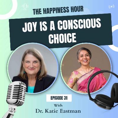 Episode 31 - Joy Is A Conscious Choice