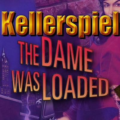 The Dame Was Loaded Folge 4 | KellerSpiel