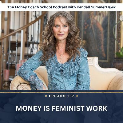 Ep #112: Money Is Feminist Work Ep #112: Money Is Feminist Work